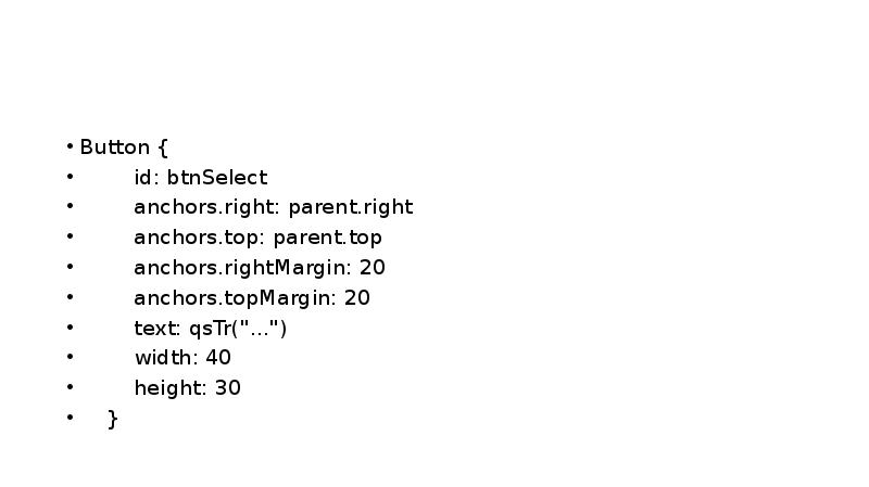 Button {
id: btnSelect
Button {
id: btnSelect