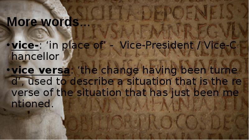 More words… vice-: ‘in place of’ - Vice-President / Vice-Chancellor vice