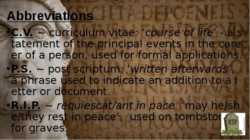 Abbreviations C.V. ~ curriculum vitae: ‘course of life’ - a statement