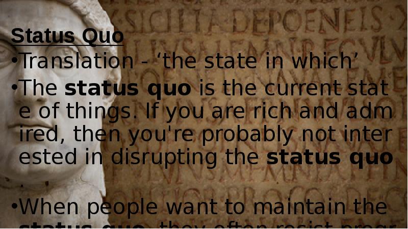 Status Quo Translation - ‘the state in which’ The&nbsp;status quo&nbsp;is the