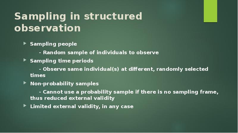 Sampling in structured observation Sampling people 		- Random sample of individuals