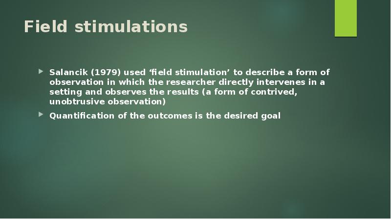 Field stimulations Salancik (1979) used ‘field stimulation’ to describe a form