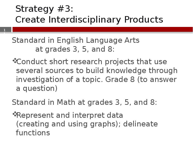 Strategy #3:  Create Interdisciplinary Products Standard in English Language Arts