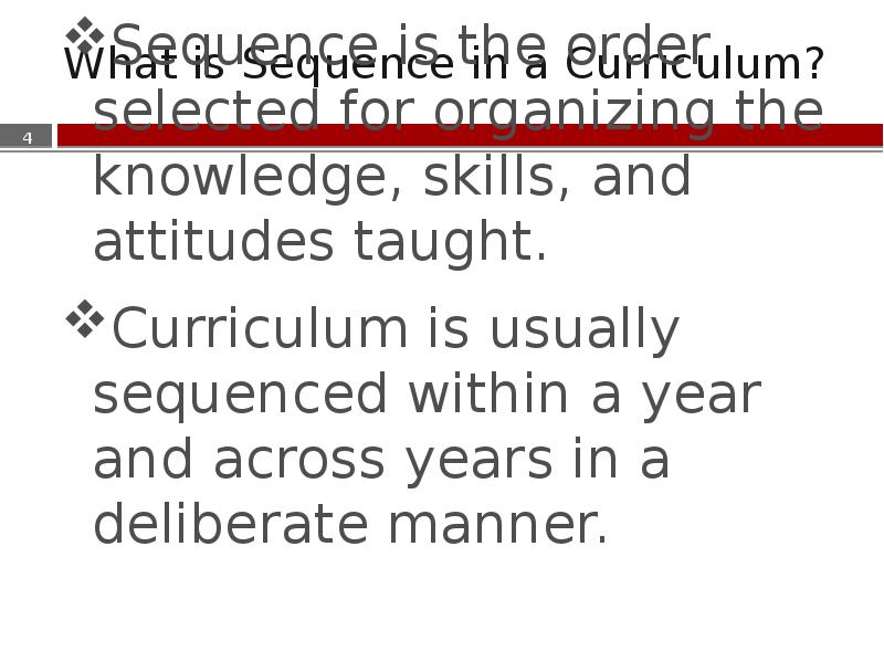 What is Sequence in a Curriculum? Sequence is the order selected