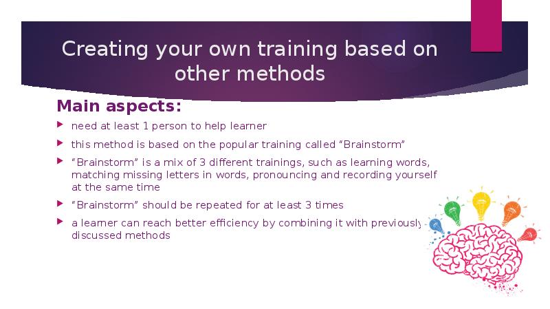 Creating your own training based on other methods need at least