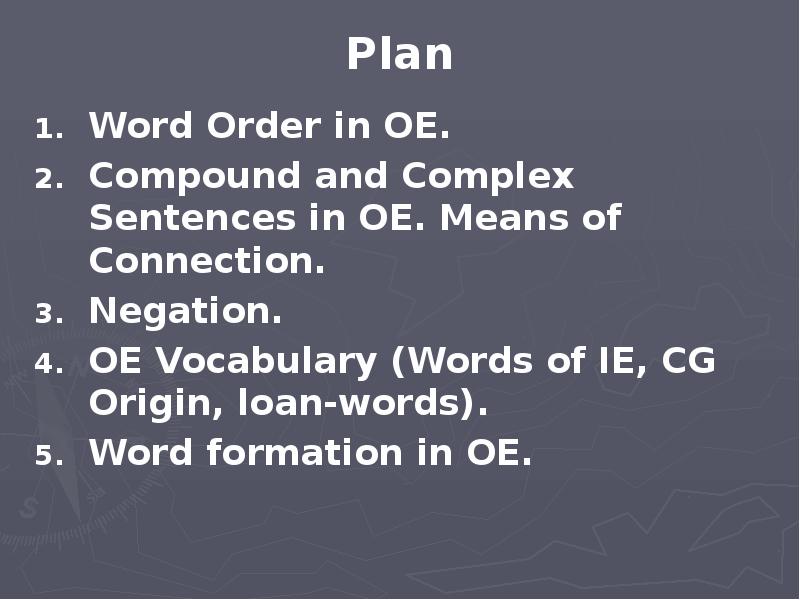Plan Word Order in OE. Compound and Complex Sentences in OE.