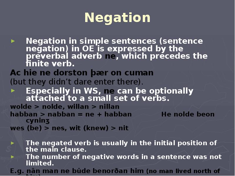 Negation Negation in simple sentences (sentence negation) in OE is expressed