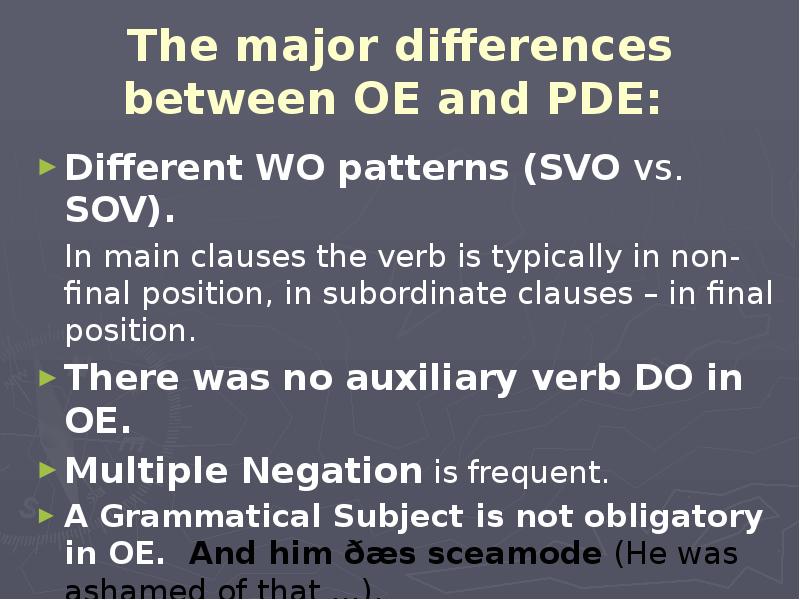 The major differences between OE and PDE:  Different WO patterns