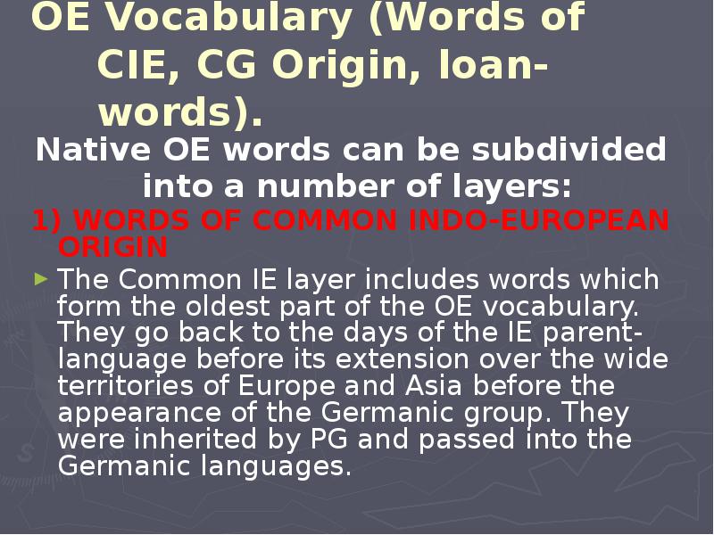 OE Vocabulary (Words of CIE, CG Origin, loan-words). Native OE words