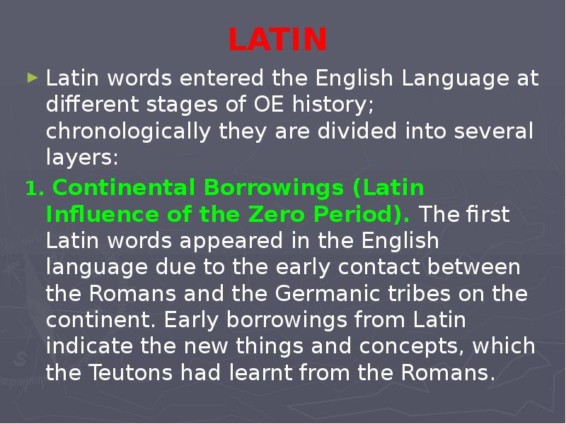 LATIN  Latin words entered the English Language at different stages