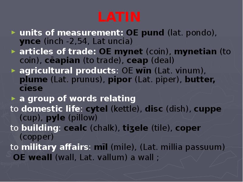 LATIN  units of measurement: OE pund (lat. pondo), ynce (inch