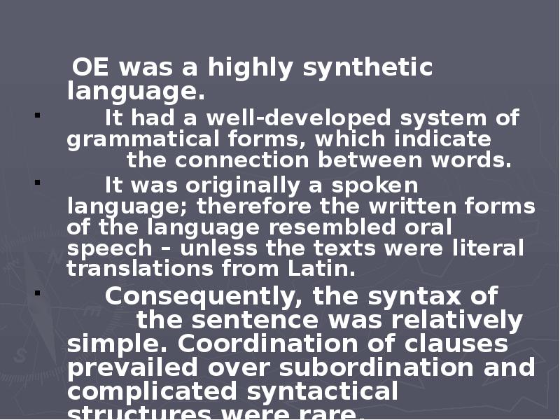 OE was a highly synthetic language.     It