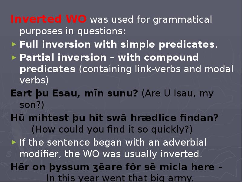 Inverted WO was used for grammatical purposes in questions: Inverted WO