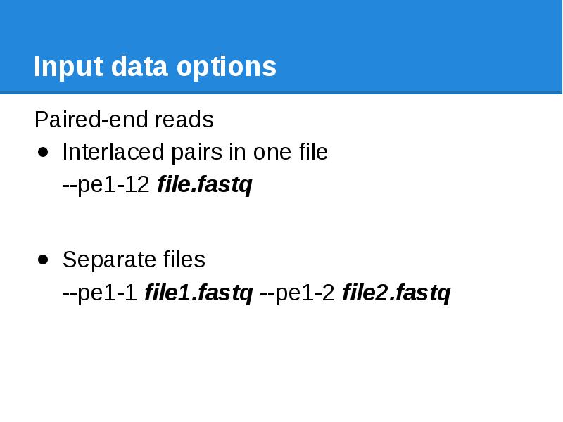Input data options Paired-end reads Interlaced pairs in one file --pe1-12