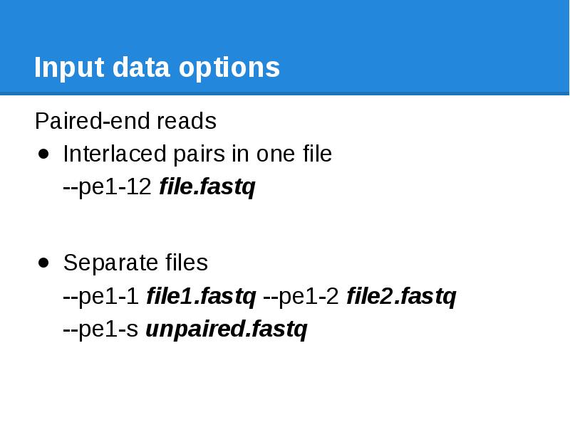 Input data options Paired-end reads Interlaced pairs in one file --pe1-12