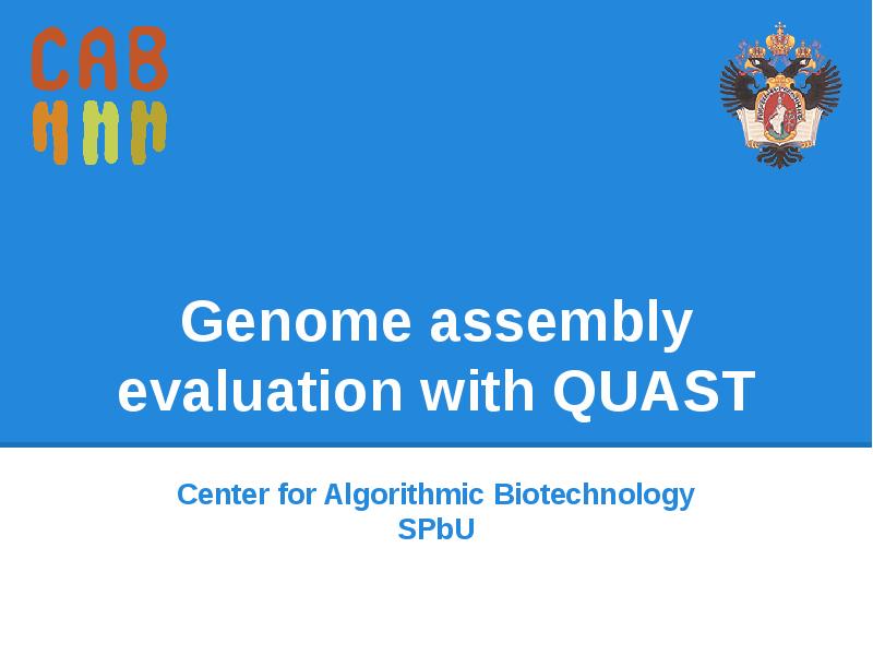 Genome assembly evaluation with QUAST Center for Algorithmic Biotechnology SPbU