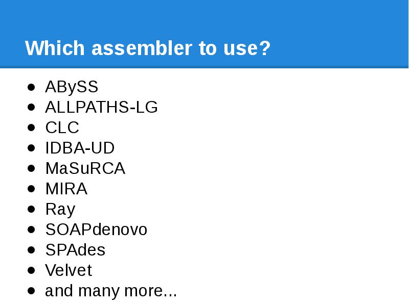 Which assembler to use? ABySS ALLPATHS-LG CLC IDBA-UD MaSuRCA MIRA Ray