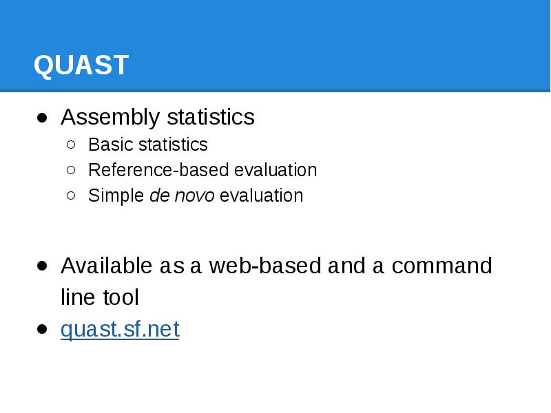 QUAST Assembly statistics  Basic statistics Reference-based evaluation Simple de novo