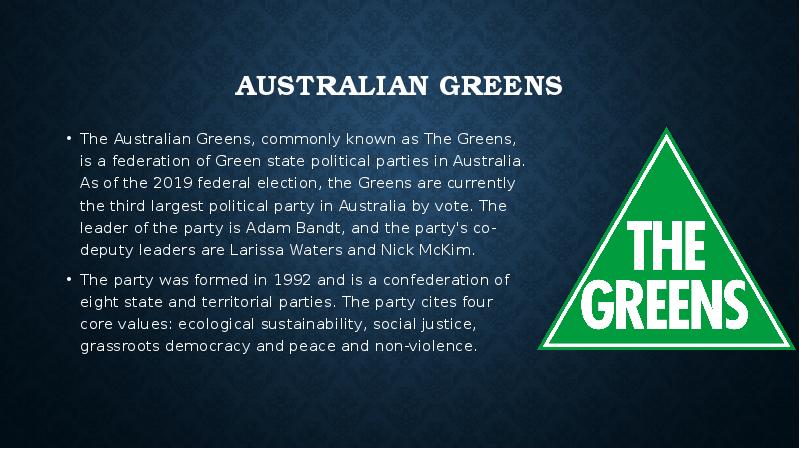 Australian Greens The Australian Greens, commonly known as The Greens, is