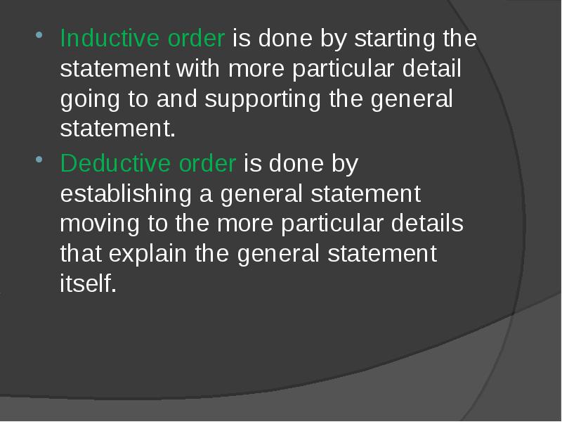 Inductive order is done by starting the statement with more particular Inductive order is done by starting the statement with more particular