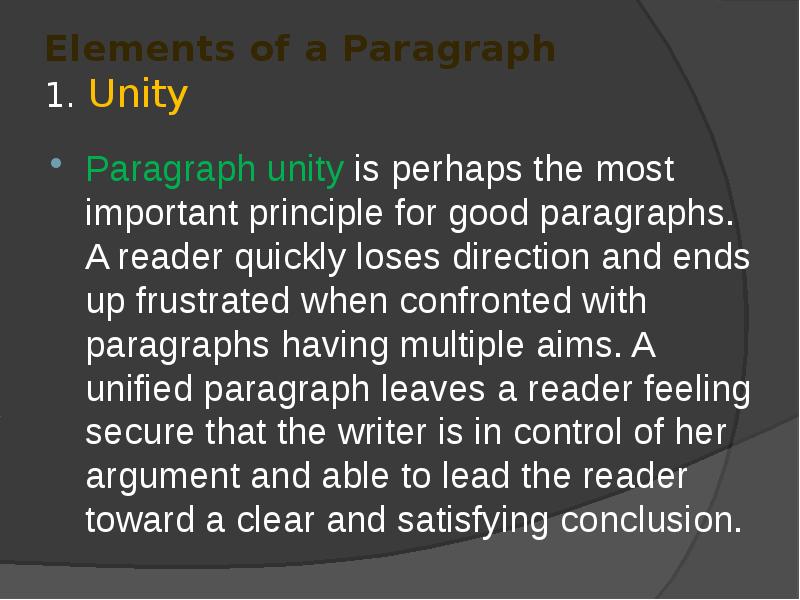Elements of a Paragraph 1. Unity
Paragraph unity is perhaps Elements of a Paragraph 1. Unity
Paragraph unity is perhaps