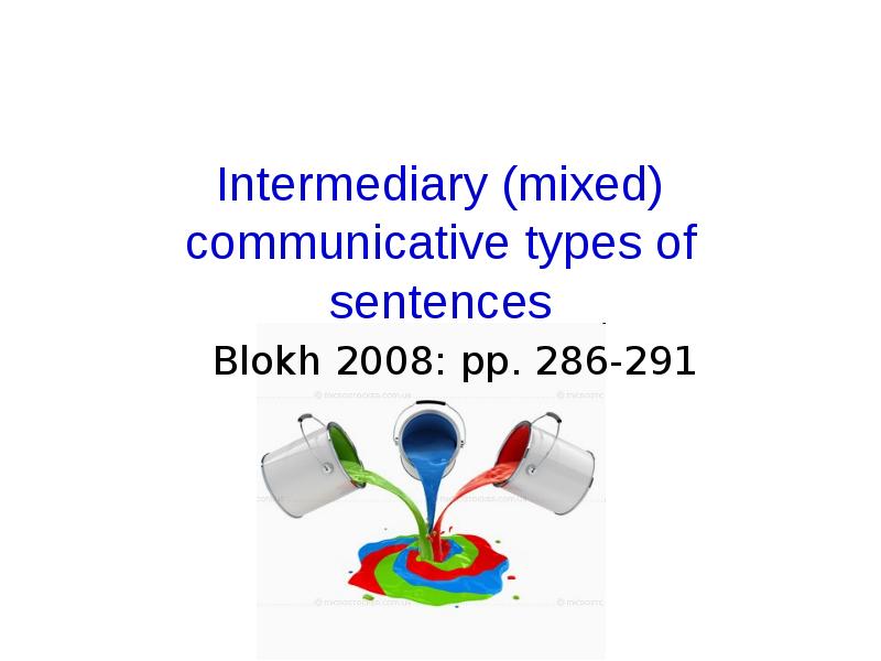Intermediary (mixed) communicative types of sentences Blokh 2008: pp. 286-291