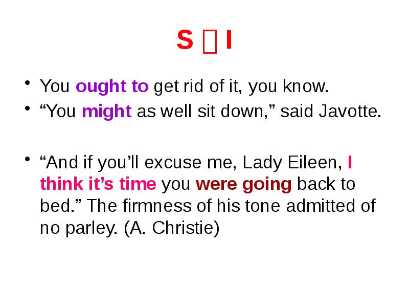 S  I You ought to get rid of it, you