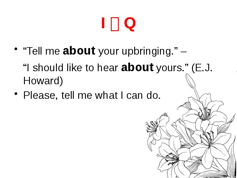 I  Q “Tell me about your upbringing.” –  