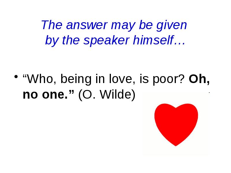The answer may be given  by the speaker himself… “Who,