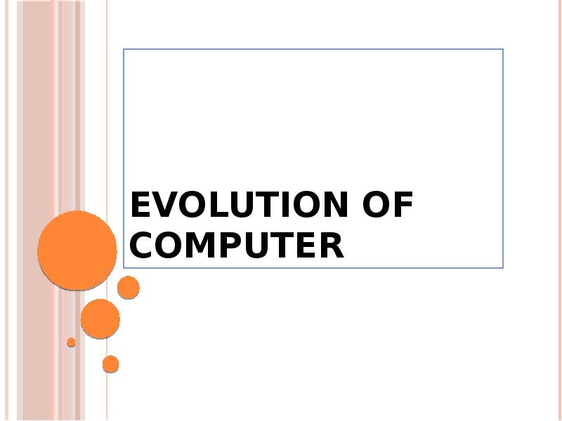 Evolution of computer Evolution of computer