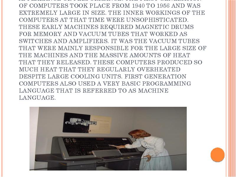 First Generation Computers First generation computers bore little resemblance to computers First Generation Computers First generation computers bore little resemblance to computers