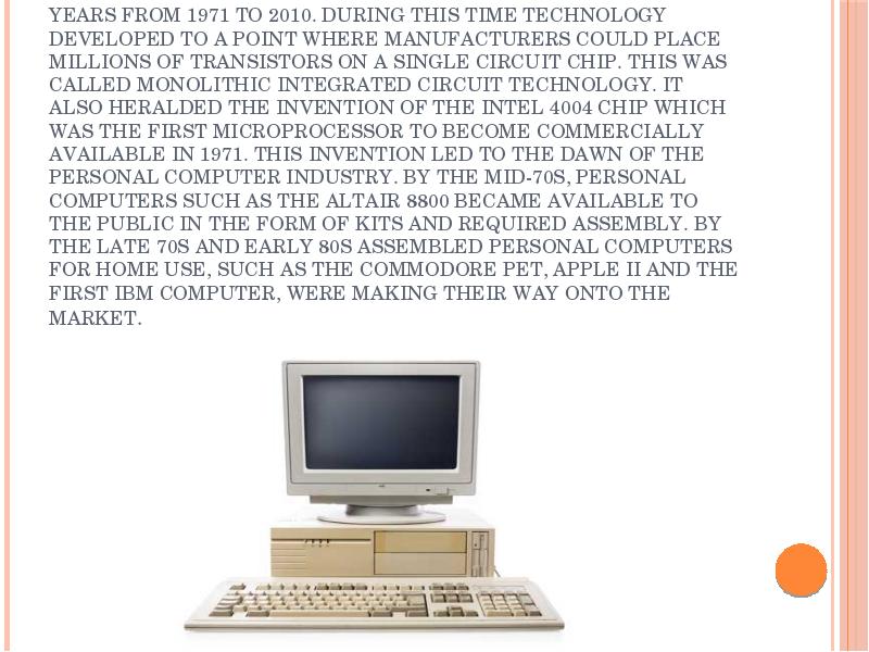 Fourth Generation Computers The changes with the greatest impact occurred in Fourth Generation Computers The changes with the greatest impact occurred in