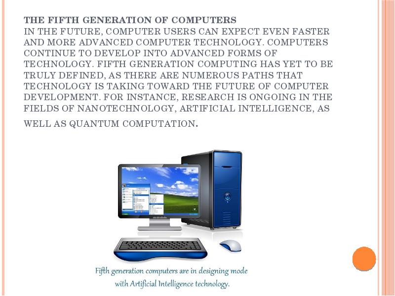 The Fifth Generation of Computers In the future, computer users can The Fifth Generation of Computers In the future, computer users can
