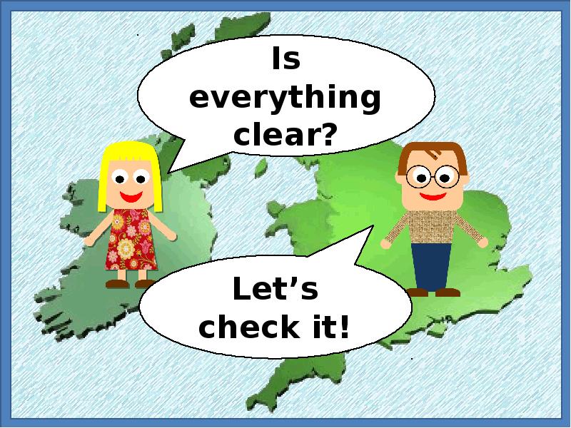 Everything is clear. It`s Clear. Is everything Clear?. It's Clear. Not everything is so Clear.