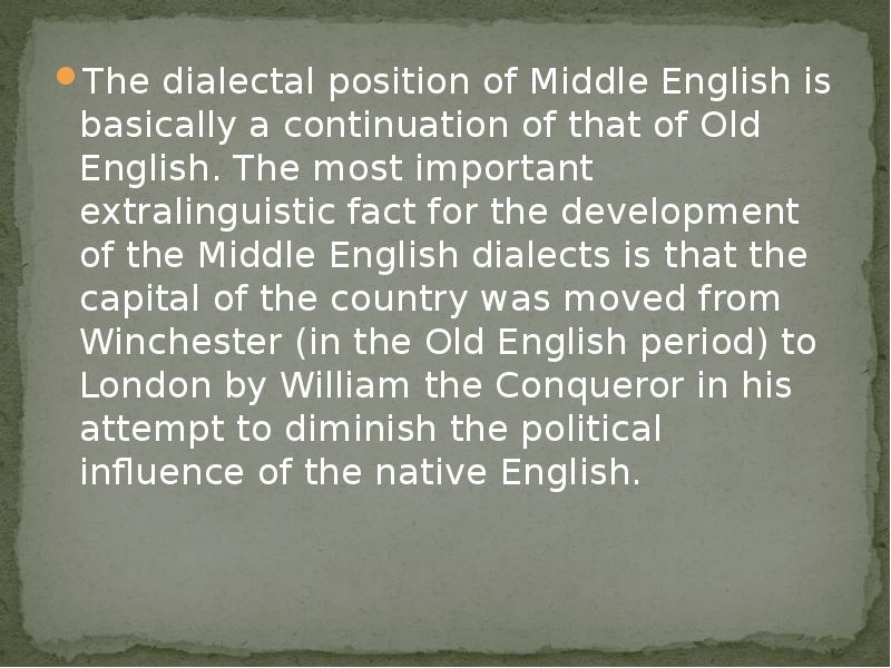 The dialectal position of Middle English is basically a continuation of