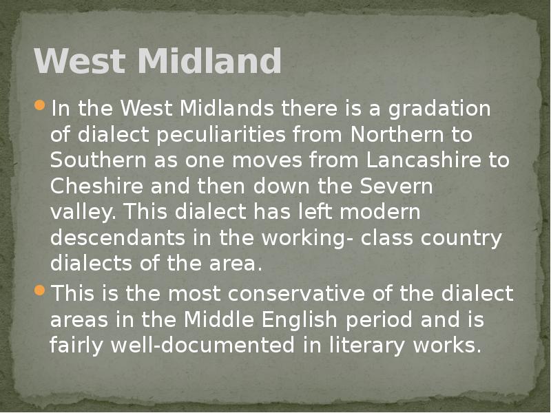 West Midland In the West Midlands there is a gradation of&nbsp;dialect