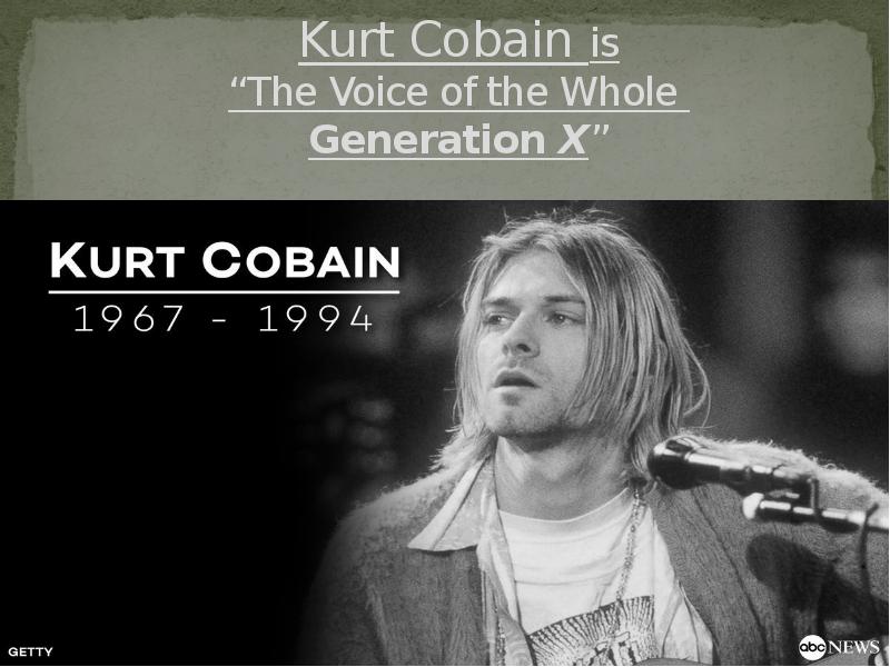 Kurt Cobain is “The Voice of the Whole Generation X