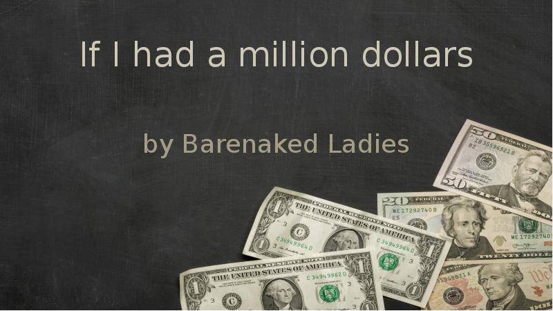 If I had a million dollars by Barenaked Ladies