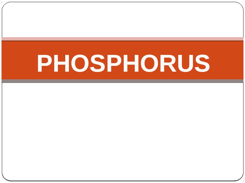 PHOSPHORUS PHOSPHORUS