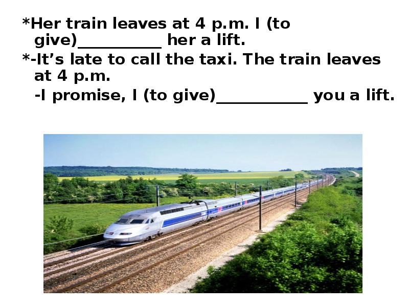 The train leaves five minutes. Train leave. Give a Lift. What time do/does the Train leave. Train leaves.