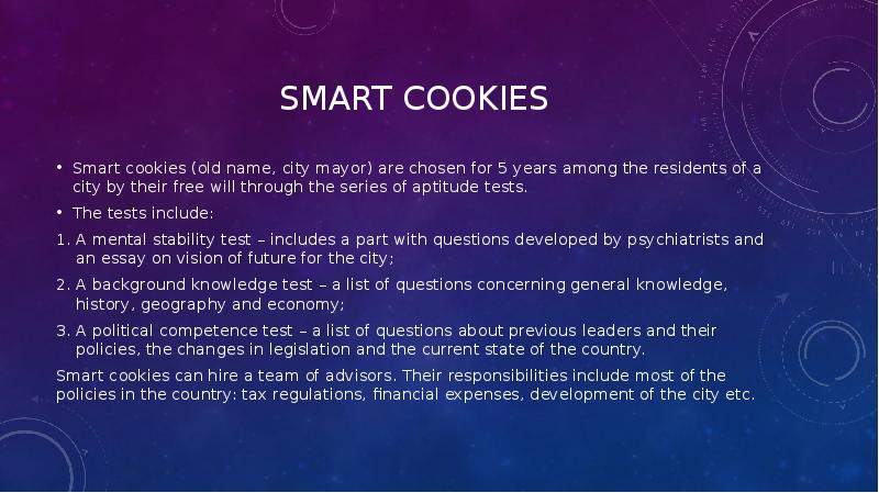 Smart cookies Smart cookies (old name, city mayor) are chosen for