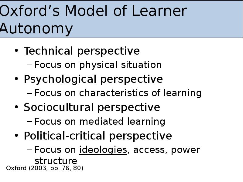 Oxford’s Model of Learner Autonomy
Technical perspective
Focus on physical Oxford’s Model of Learner Autonomy
Technical perspective
Focus on physical
