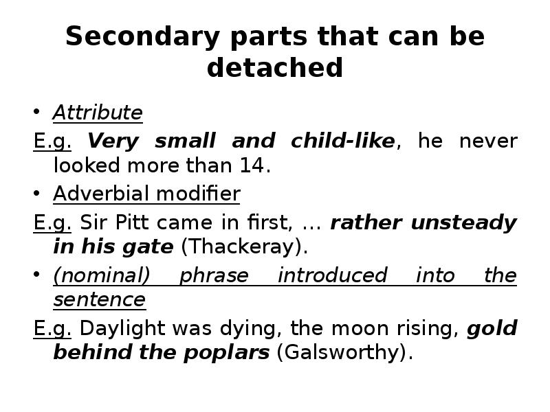 Secondary parts that can be detached Attribute E.g. Very small and