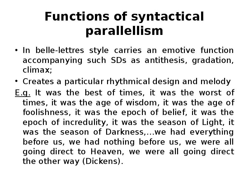 Functions of syntactical parallellism In belle-lettres style carries an emotive function