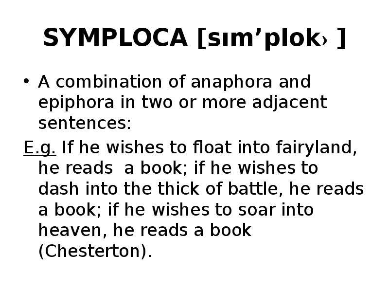 SYMPLOCA [sım’plokə] A combination of anaphora and epiphora in two or
