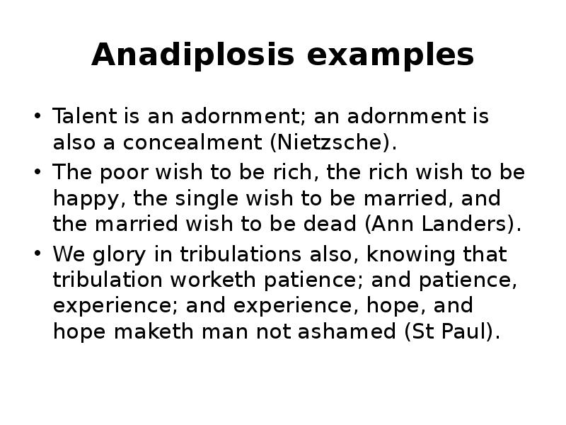 Anadiplosis examples Talent is an adornment; an adornment is also a