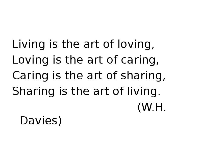 Living is the art of loving, Loving is the art of