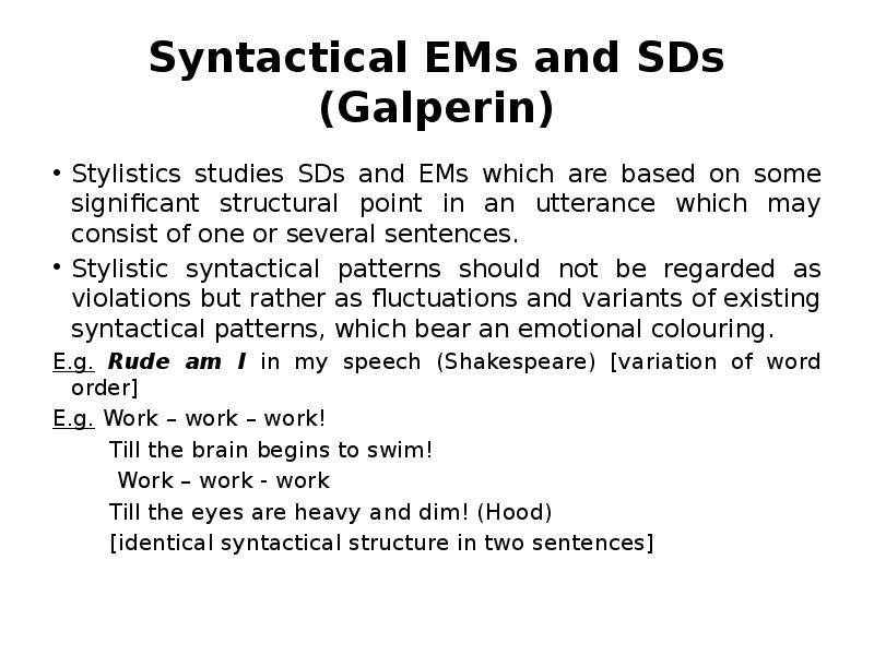 Syntactical EMs and SDs (Galperin) Stylistics studies SDs and EMs which