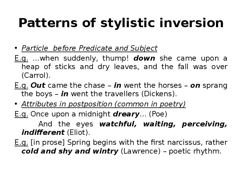 Patterns of stylistic inversion Particle before Predicate and Subject E.g. …when