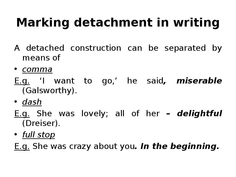 Marking detachment in writing A detached construction can be separated by